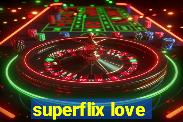 superflix love